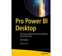 Pro Power BI Desktop : Self-Service Analytics and Data Visualization for the Power User