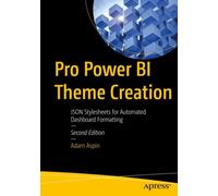 Pro Power BI Theme Creation : JSON Stylesheets for Automated Dashboard Formatting