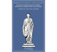 Pro Quinctio, Pro Roscio Amerino, Pro Roscio Comodeo, De Lege Agraria: Latin and English Parallel Translation (Hopkins Classical Collection))