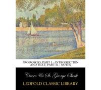 Pro Roscio. Part I. - Introduction and text; Part II. - Notes