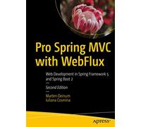 Pro Spring MVC with WebFlux: Web Development in Spring Framework 5 and Spring Boot 2