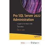 Pro SQL Server 2022 Administration: A Guide for the Modern DBA