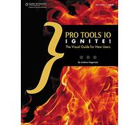 Pro Tools 10 Ignite!: The Visual Guide for New Users