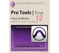 Pro Tools | First 12 - How it Works: A different type of manual - the visual approach