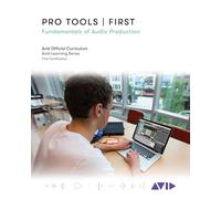 Pro Tools | First: Fundamentals of Audio Production (Avid Learning)