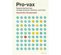 Pro-vax: Supporting Vaccines through Activism, Petitions, and Trials: 4 (Medical Humanities: Criticism and Creativity)