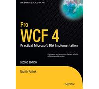 Pro WCF 4: Practical Microsoft SOA Implementation (Expert's Voice in .NET)