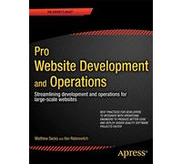Pro Website Development and Operations: Streamlining DevOps for large-scale websites (Expert's Voice in Web Development)