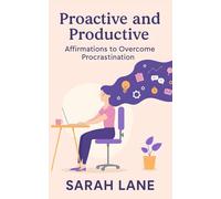 Proactive and Productive: Affirmations to Overcome Procrastination