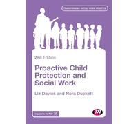 Proactive Child Protection and Social Work: 1661 (Transforming Social Work Practice Series)