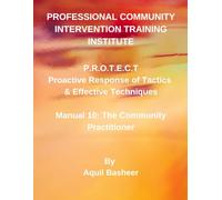 Proactive Response of Tactics & Effective Techniques: Manual 10: The Community Practitioner (Community-Based Public Safety Violence Interdiction Training)