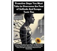 Proactive Steps You Must Take to Overcome the Fear of Solitude And Escape Toxic Ties: Is The Exit Door Always There?