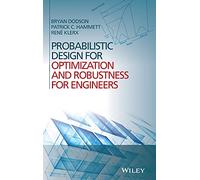 Probabilistic Design for Optimization and Robustness for Engineers