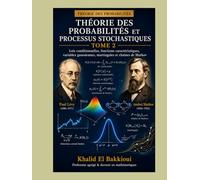 Probabilités et processus stochastiques: Lois conditionnelles, espérance conditionnelle, fonctions caractéristiques, variables gaussiennes, martingales et chaînes de Markov