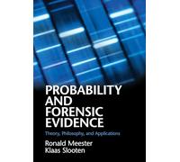 Probability and Forensic Evidence: Theory, Philosophy, and Applications