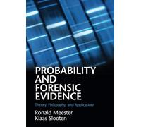 Probability and Forensic Evidence: Theory, Philosophy, and Applications