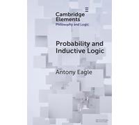 Probability and Inductive Logic (Elements in Philosophy and Logic)