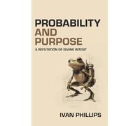 Probability and Purpose: A Refutation of Divine Intent