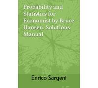Probability and Statistics for Economist by Bruce Hansen: Solutions Manual