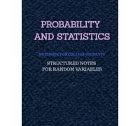 Probability and Statistics - Notebook for College Students: Structured Notes for Random Variables