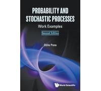 Probability And Stochastic Processes: Work Examples (second Edition)