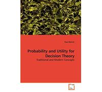 Probability and Utility for Decision Theory: Traditional and Modern Concepts
