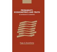 Probability, Econometrics and Truth – The Methodology of Econometrics – Cambridge University Press