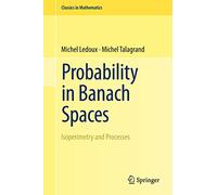 Probability in Banach Spaces: Isoperimetry and Processes (Classics in Mathematics)