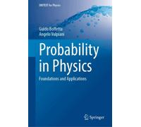 Probability in Physics : Foundations and Applications