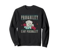 Probability Is My Personality Casino Gambling A Card Dealer Sweatshirt