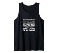 Probability is not About What Will Happen. It's About What Tank Top