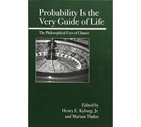 Probability Is the Very Guide of Life: The Philosophical Uses of Chance