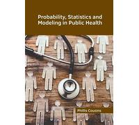 Probability, Statistics and Modeling in Public Health