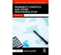 Probability, Statistics and Other Frightening Stuff: 2 (Working Guides to Estimating & Forecasting)