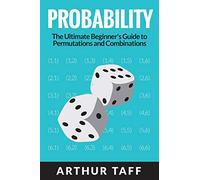 Probability: The Ultimate Beginner's Guide to Permutations & Combinations
