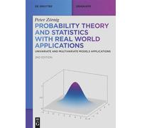 Probability Theory and Statistics with Real World Applications: Univariate and Multivariate Models Applications (De Gruyter Textbook)