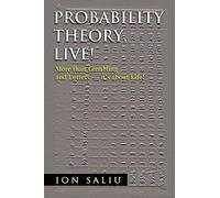 Probability Theory, Live!: More than Gambling and Lottery - it's about Life!
