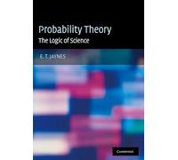 Probability Theory: The Logic of Science: Principles and Elementary Applications Vol 1