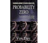 Probability Zero: The Mathematical Impossibility of the Theory of Evolution by Natural Selection