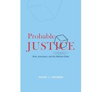 Probable Justice: Risk, Insurance, and the Welfare State