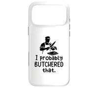 Probably Butchered That Butcher Humor Meat Anti Vegan Funny Case for iPhone 17 Pro Max