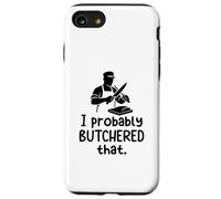 Probably Butchered That Butcher Humor Meat Anti Vegan Funny Case for iPhone SE (2020) / 7/8