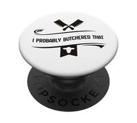 Probably Butchered That Butcher Meat Humor Anti Vegan PopSockets Adhesive PopGrip