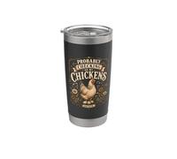 Probably Checking On My Chickens Again Funny Farm Saying Stainless Steel Insulated Tumbler