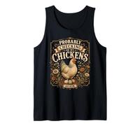 Probably Checking On My Chickens Again Funny Farm Saying Tank Top