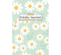 Probably Important Notebook: A Simple Notebook, Notepad, Journal for Things You Don’t Want to Forget
