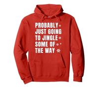 Probably Just Going to Jingle Some of The Way Christmas Pullover Hoodie