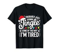 Probably just Going to Jingle Some of The Way I'm Tired Xmas T-Shirt