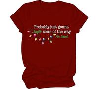 Probably Just Going to Jingle Some of The Way, Jingle Some of The Way Shirts for Women Man Claret