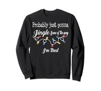 Probably Just Going To Jingle Some Of The Way Sweatshirt